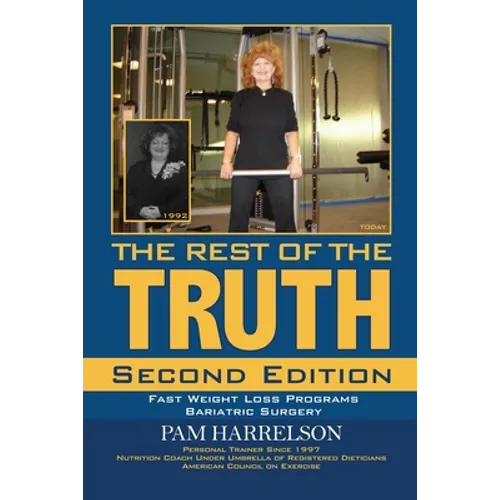 The Rest of the Truth: Second Edition: Fast Weight Loss Programs/Bariatric Surgery - Paperback