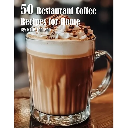 50 Restaurant Coffee Recipes for Home - Paperback