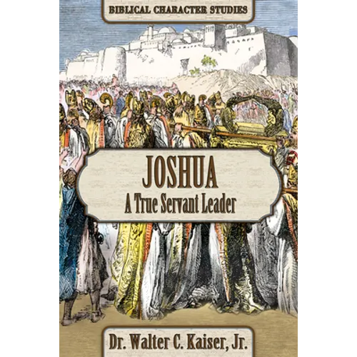 Joshua: A True Servant Leader - Paperback