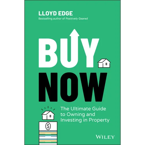 Buy Now: The Ultimate Guide to Owning and Investing in Property - Paperback