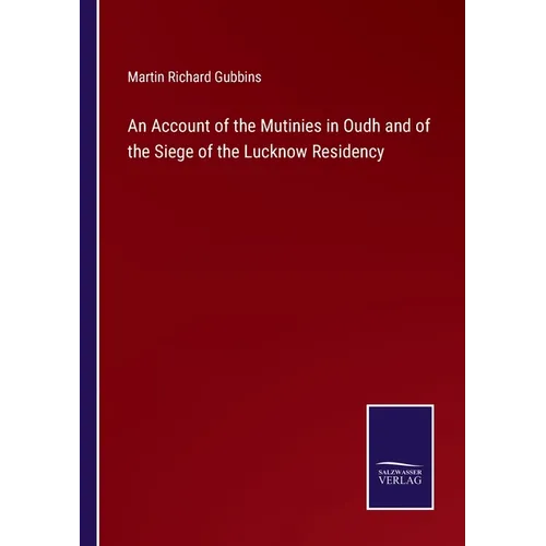 An Account of the Mutinies in Oudh and of the Siege of the Lucknow Residency - Paperback