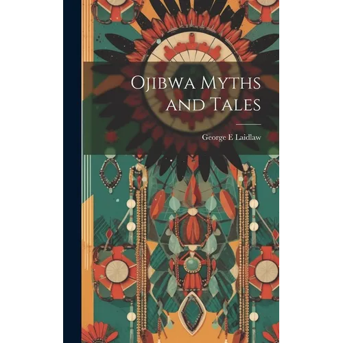 Ojibwa Myths and Tales - Hardcover