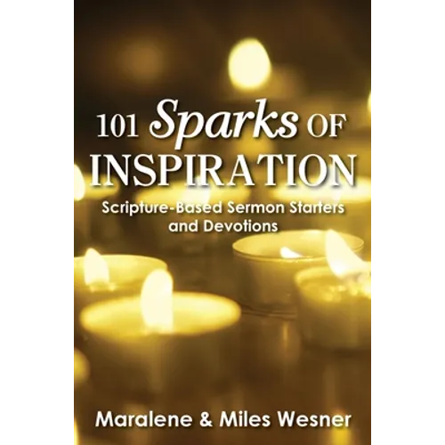 101 Sparks of Inspiration: Scripture-Based Sermon Starters and Devotions - Paperback