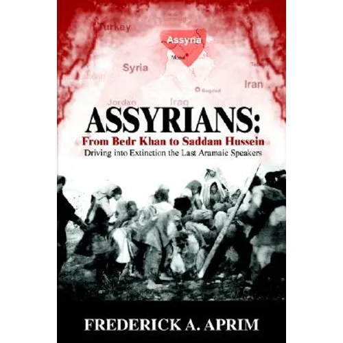 Assyrians: Driving into Extinction the Last Aramaic Speakers - Paperback