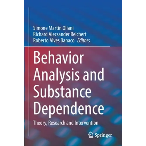 Behavior Analysis and Substance Dependence: Theory, Research and Intervention - Paperback