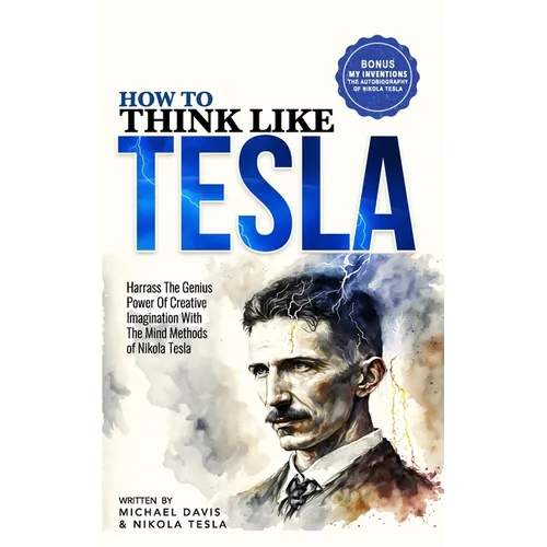 How to Think Like Tesla: with My Inventions - Paperback
