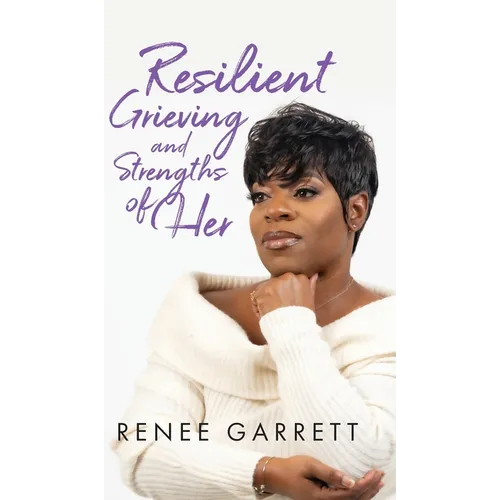 Resilient Grieving and Strengths of Her - Hardcover