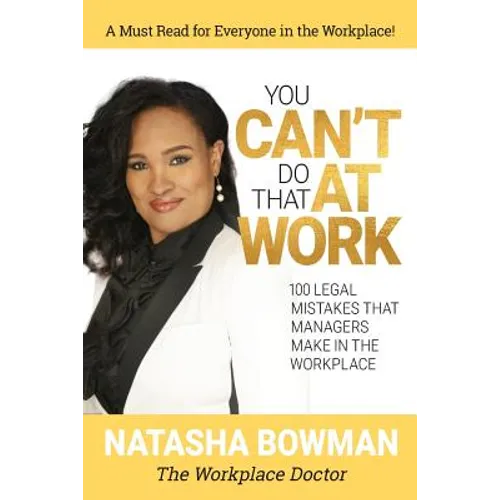 You Can't Do That at Work: 100 Legal Mistakes That Managers Make In The Workplace - Paperback