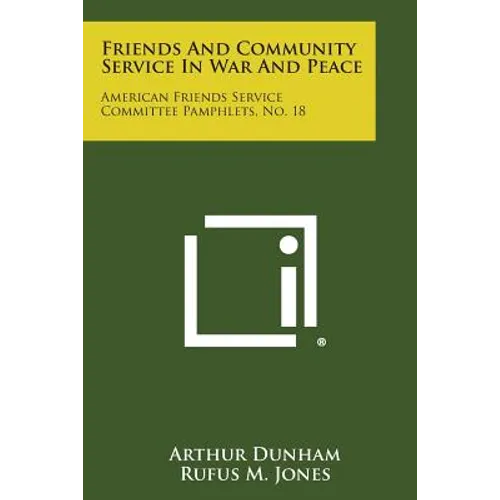 Friends and Community Service in War and Peace: American Friends Service Committee Pamphlets, No. 18 - Paperback