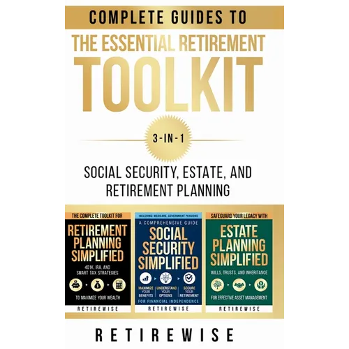 The Essential Retirement Toolkit: Complete Guides to Social Security, Estate, and Retirement Planning - Hardcover