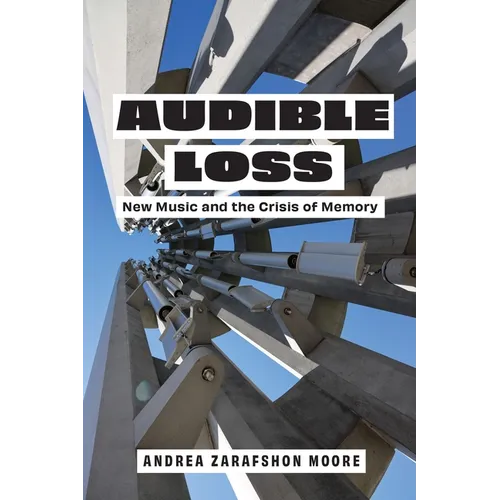 Audible Loss: New Music and the Crisis of Memory - Paperback