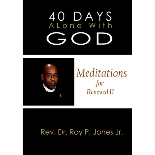 40 Days Alone with God Meditations for Renewal II - Paperback