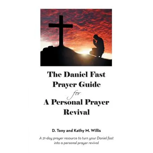 The Daniel Fast Prayer Guide: For a Personal Prayer Revival - Paperback