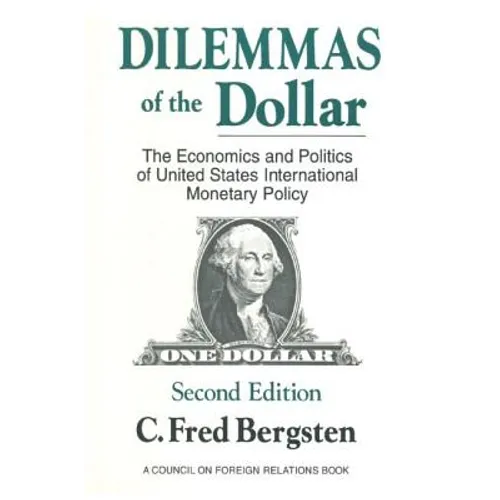 Dilemmas of the Dollar: Economics and Politics of United States International Monetary Policy - Paperback