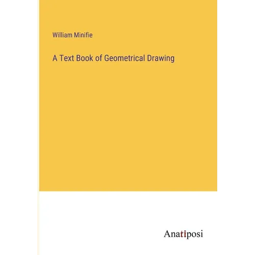 A Text Book of Geometrical Drawing - Paperback