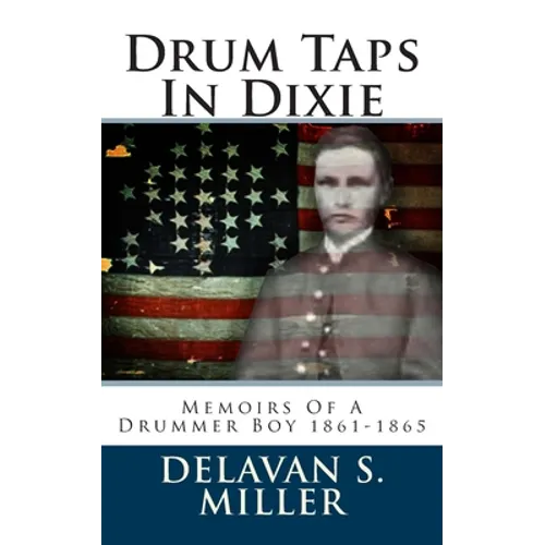 Drum Taps In Dixie: Memoirs Of A Drummer Boy 1861-1865 - Paperback