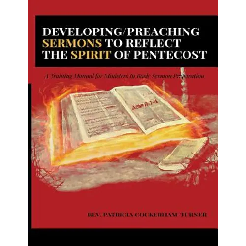 Developing/Preaching Sermons to Reflect the Spirit of Pentecost: A Training Manual for Ministers in Basic Sermon Preparation - Paperback