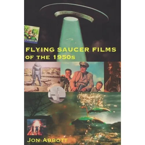 Flying Saucer Films of the 1950s: (Sci-Fi Before Star Wars, Vol. 1) - Paperback