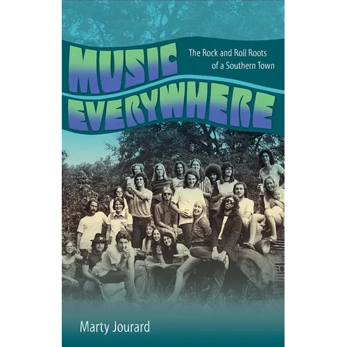 Music Everywhere: The Rock and Roll Roots of a Southern Town - Hardcover