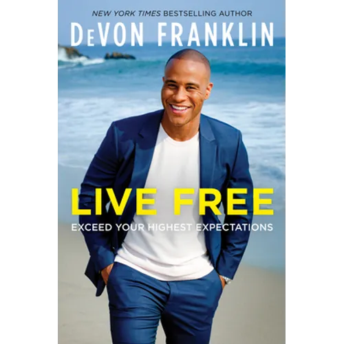 Live Free: Exceed Your Highest Expectations - Paperback