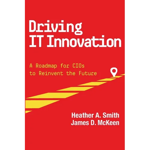 Driving IT Innovation: A Roadmap for CIOs to Reinvent the Future - Paperback