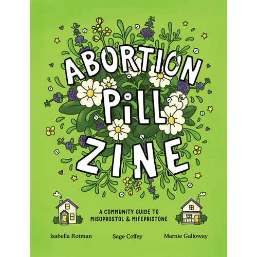 Abortion Pill Zine: A Community Guide to Misoprostol & Mifepristone - Paperback