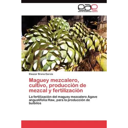 Maguey mezcalero, cultivo, producción de mezcal y fertilización - Paperback