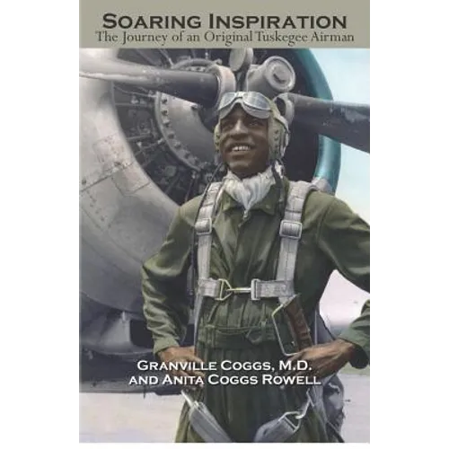 Soaring Inspiration: The Journey of an Original Tuskegee Airman - Paperback