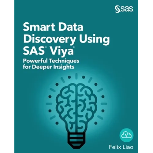 Smart Data Discovery Using SAS Viya: Powerful Techniques for Deeper Insights - Paperback