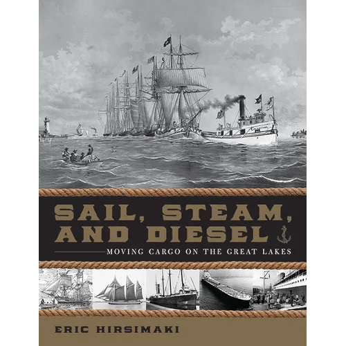 Sail, Steam, and Diesel: Moving Cargo on the Great Lakes - Hardcover