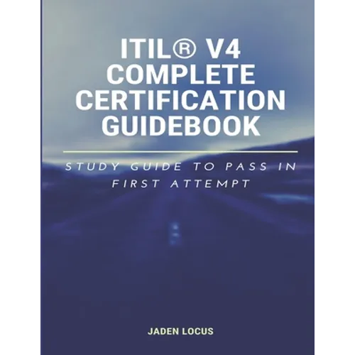 ITIL(R) V4 Complete Certification Guidebook: Study Guide to Pass In First Attempt - Paperback