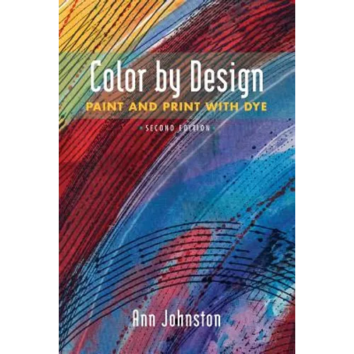 Color by Design: Paint and Print with Dye Second Edition - Paperback