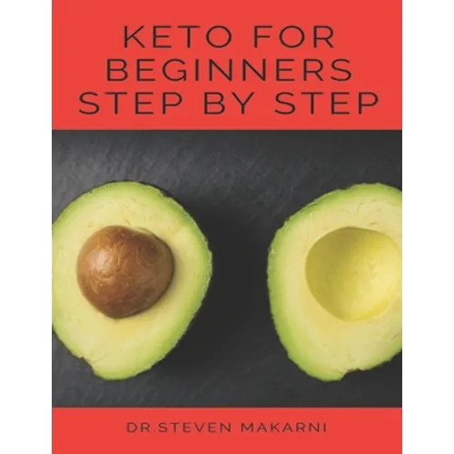 Keto for Beginners Step by Step: (the Best Guide for Our Keto Diet &more Than 80 Delicious Recipes with Keto) - Paperback