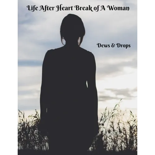 Life After Heartbreak of A Woman: The Secret Way out For Women - Paperback
