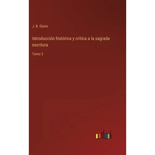 Introducción histórica y crítica a la sagrada escritura: Tomo 3 - Hardcover