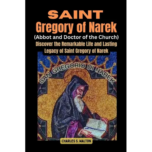 Saint Gregory of Narek (Abbot and Doctor of the Church): Saint Discover the Remarkable Life and Lasting Legacy of Saint Gregory of Narek - Paperback