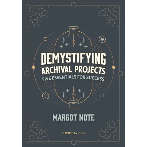 Demystifying Archival Projects: Five Essentials for Success - Paperback