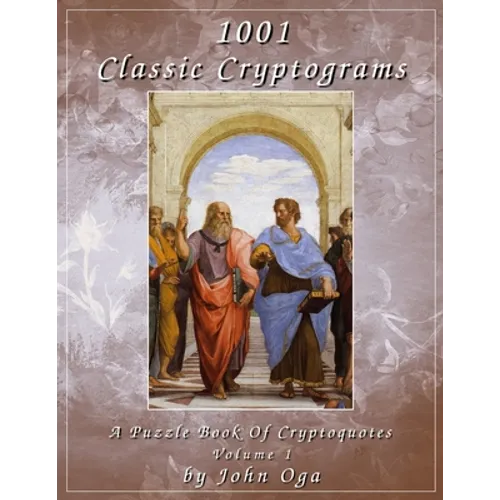 1001 Classic Cryptograms: A Puzzle Book Of Cryptoquotes: Volume 1 - Paperback