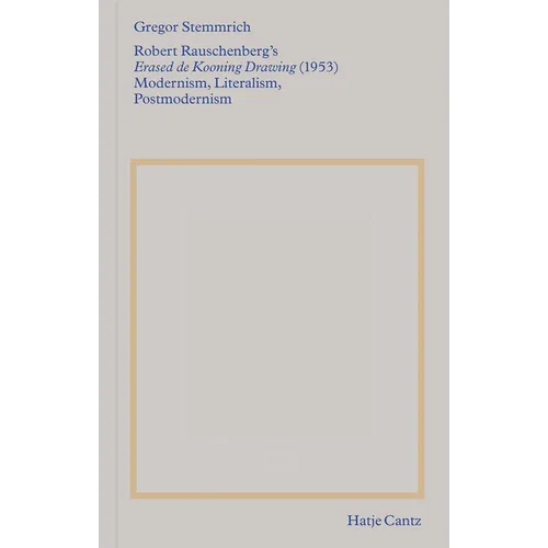 Robert Rauschenberg's Erased de Kooning Drawing (1953): Modernism, Literalism, Postmodernism - Paperback