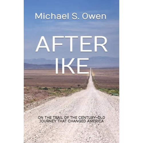 After Ike: On the Trail of the Century-old Journey That Changed America - Paperback