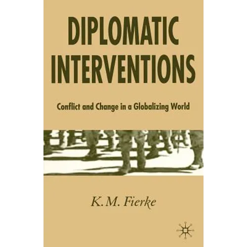 Diplomatic Interventions: Conflict and Change in a Globalizing World - Paperback