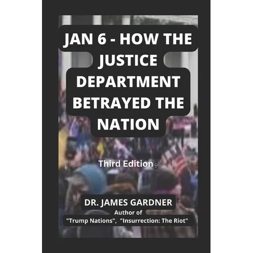 Jan 6 - How The Justice Department Betrayed The Nation - Paperback
