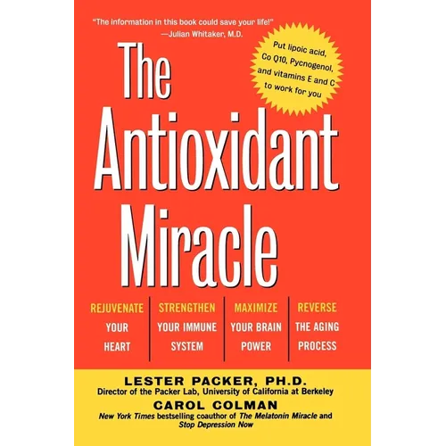 The Antioxidant Miracle: Your Complete Plan for Total Health and Healing - Hardcover