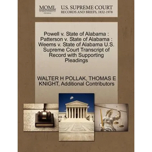 Powell v. State of Alabama: Patterson v. State of Alabama: Weems v. State of Alabama U.S. Supreme Court Transcript of Record with Supporting Pleadings - Paperback