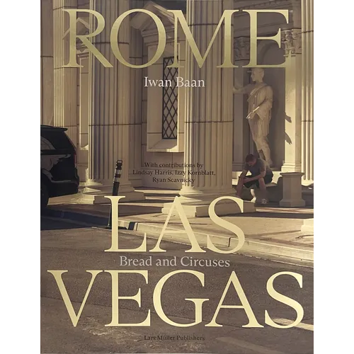 Iwan Baan: Rome - Las Vegas: Bread and Circuses - Paperback