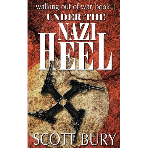 Under the Nazi Heel: Walking Out of War, Book II - Paperback