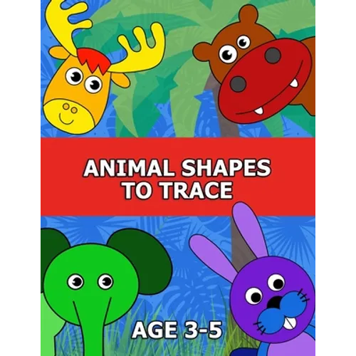 Animal Shapes to Trace Age 3-5: Traceable Pictures for Preschoolers Activity Book - Paperback