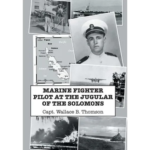 Marine Fighter Pilot at the Jugular of the Solomons - Hardcover