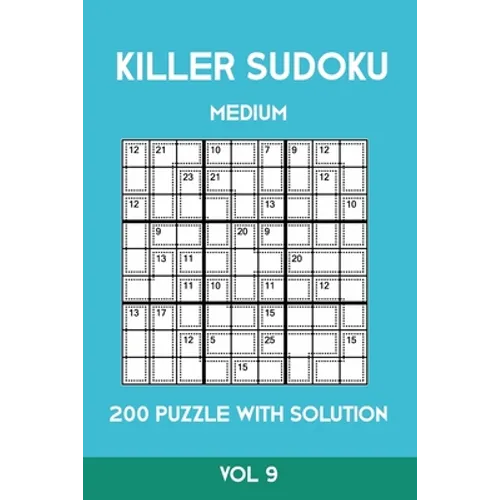 Killer Sudoku Medium 200 Puzzle WIth Solution Vol 9: Advanced Puzzle Sumdoku Book,9x9, 2 puzzles per page - Paperback