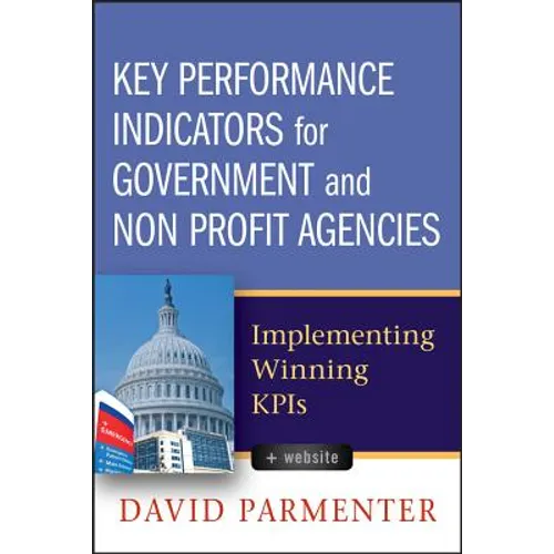 Key Performance Indicators for Government and Non Profit Agencies: Implementing Winning Kpis - Hardcover